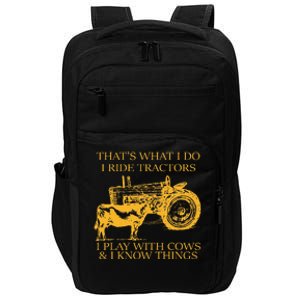 ThatS What I Do I Ride Tractors I Play With Cows And I Know Impact Tech Backpack