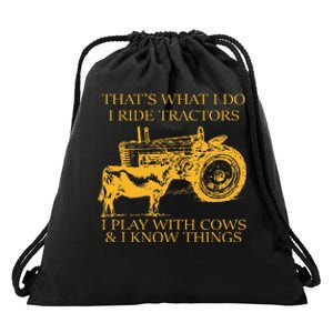 ThatS What I Do I Ride Tractors I Play With Cows And I Know Drawstring Bag