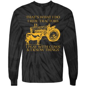 ThatS What I Do I Ride Tractors I Play With Cows And I Know Tie-Dye Long Sleeve Shirt