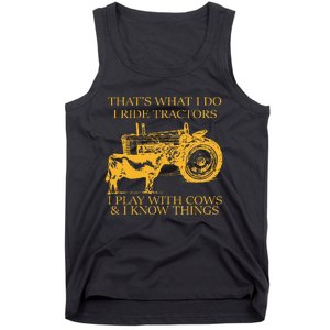 ThatS What I Do I Ride Tractors I Play With Cows And I Know Tank Top