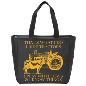 ThatS What I Do I Ride Tractors I Play With Cows And I Know Zip Tote Bag