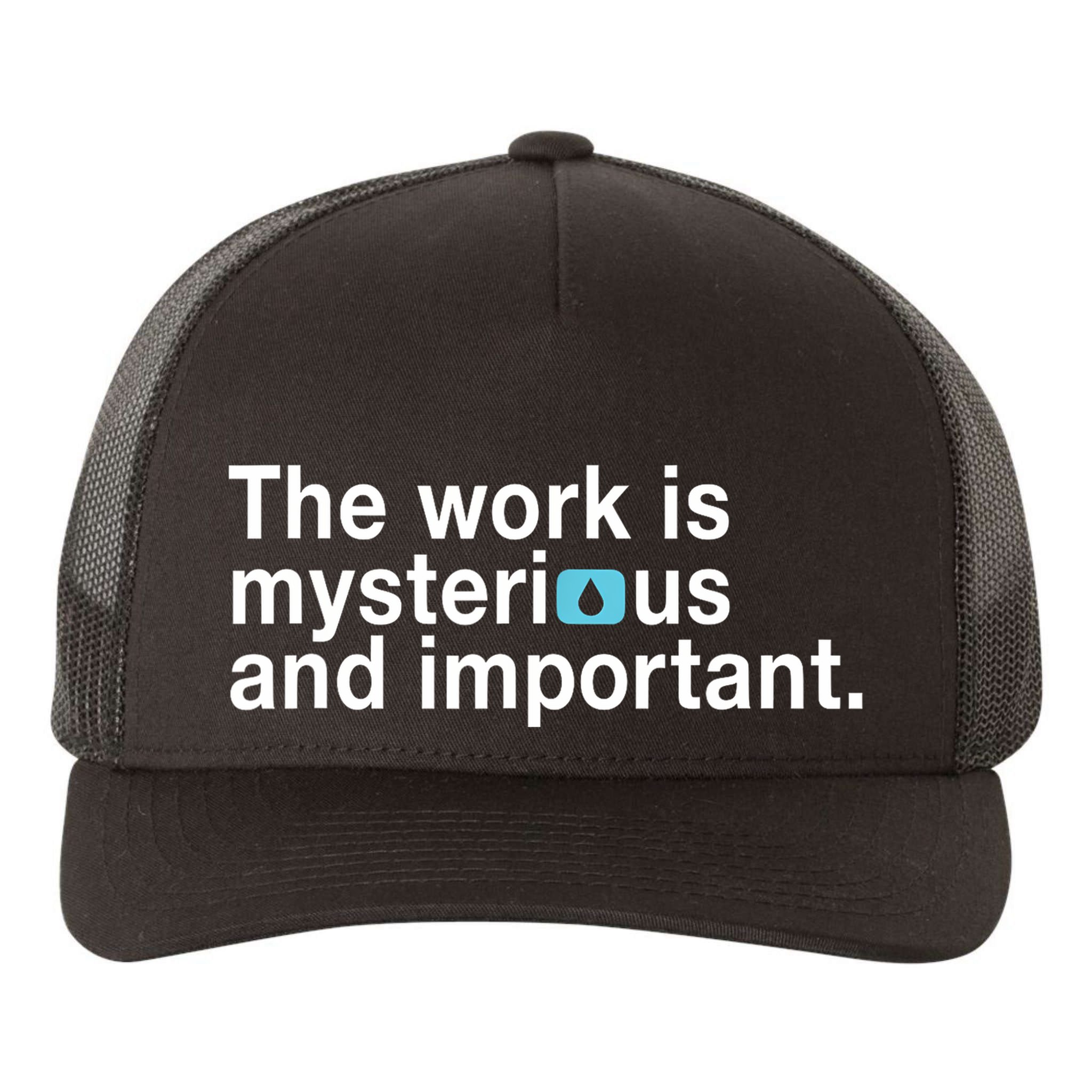 The Work Is Mysterious And Important Yupoong Adult 5-Panel Trucker Hat