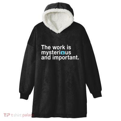 The Work Is Mysterious And Important Hooded Wearable Blanket
