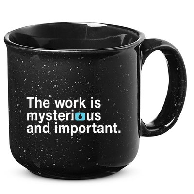 The Work Is Mysterious And Important 15oz Campfire Ceramic Mug