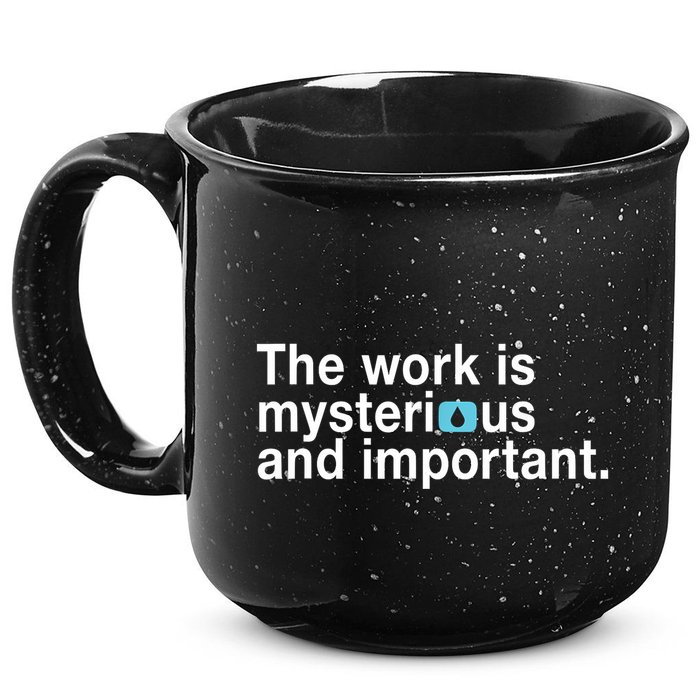 The Work Is Mysterious And Important 15oz Campfire Ceramic Mug