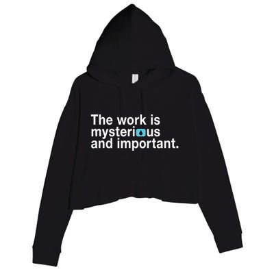 The Work Is Mysterious And Important Crop Fleece Hoodie