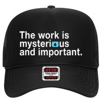 The Work Is Mysterious And Important Hat
