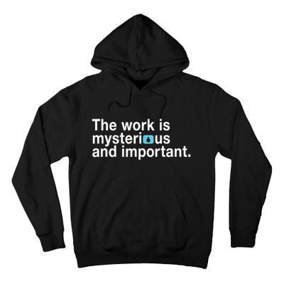 The Work Is Mysterious And Important Tall Hoodie