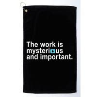 The Work Is Mysterious And Important Golf Towel