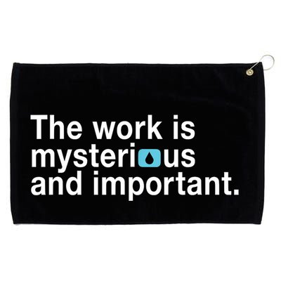 The Work Is Mysterious And Important Grommeted Golf Towel