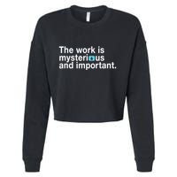 The Work Is Mysterious And Important Cropped Pullover Crew