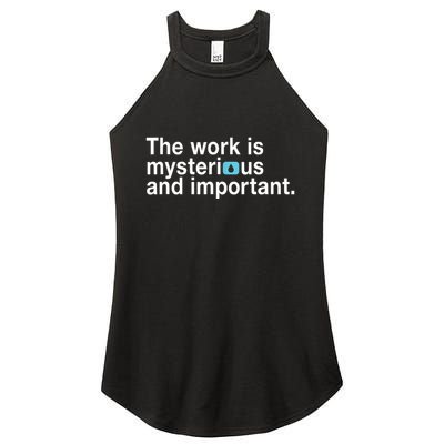 The Work Is Mysterious And Important Women's Perfect Tri Rocker Tank