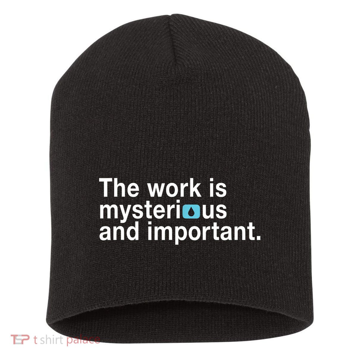 The Work Is Mysterious And Important Short Acrylic Beanie