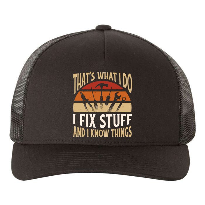 That's What I Do I Fix Stuff And I Know Things Funny Saying Yupoong Adult 5-Panel Trucker Hat