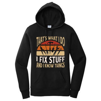 That's What I Do I Fix Stuff And I Know Things Funny Saying Women's Pullover Hoodie