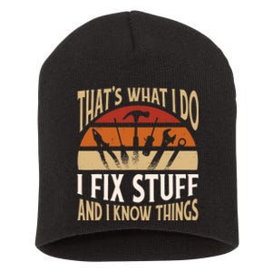 That's What I Do I Fix Stuff And I Know Things Funny Saying Short Acrylic Beanie