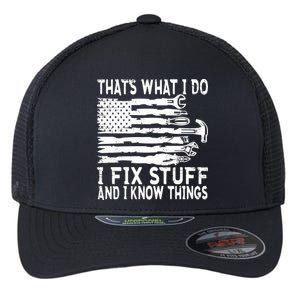 That's What I Do I Fix Stuff And I Know Things Funny Flexfit Unipanel Trucker Cap