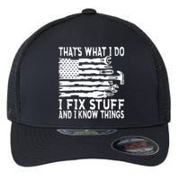 That's What I Do I Fix Stuff And I Know Things Funny Flexfit Unipanel Trucker Cap