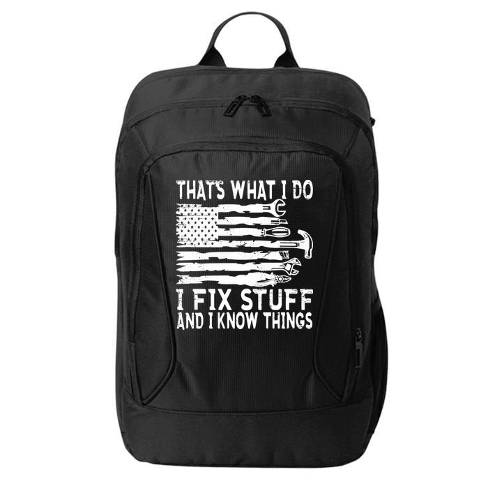 That's What I Do I Fix Stuff And I Know Things Funny City Backpack