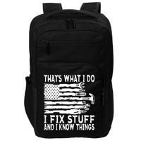 That's What I Do I Fix Stuff And I Know Things Funny Impact Tech Backpack
