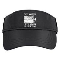 That's What I Do I Fix Stuff And I Know Things Funny Adult Drive Performance Visor
