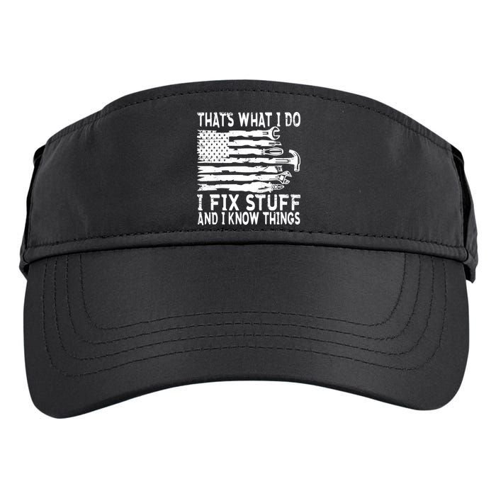 That's What I Do I Fix Stuff And I Know Things Funny Adult Drive Performance Visor