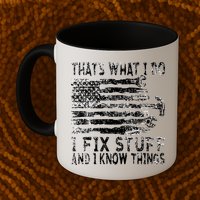 That's What I Do I Fix Stuff And I Know Things Funny Mug