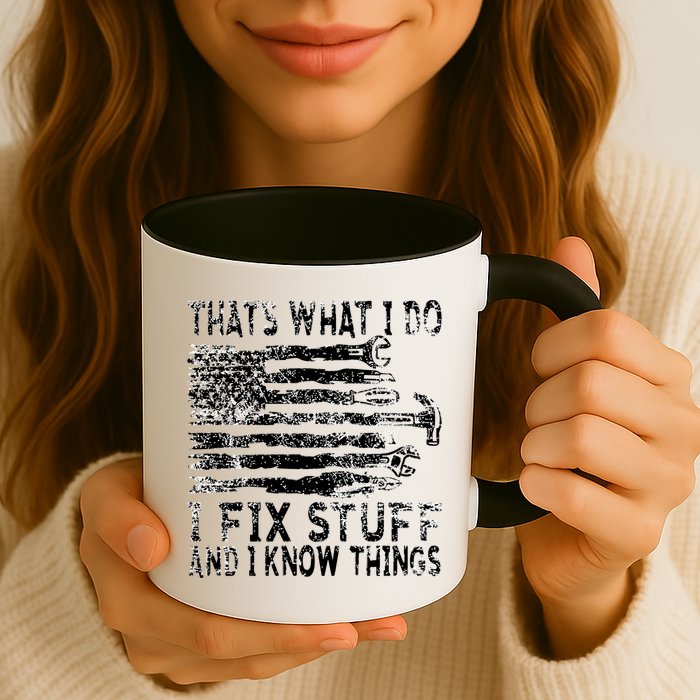 That's What I Do I Fix Stuff And I Know Things Funny Mug
