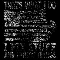 That's What I Do I Fix Stuff And I Know Things Funny Mug