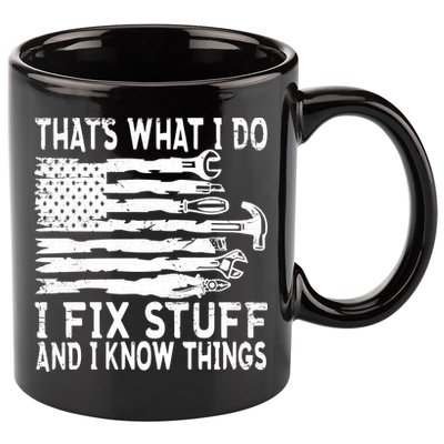 That's What I Do I Fix Stuff And I Know Things Funny 11oz C Handle Ceramic Mug