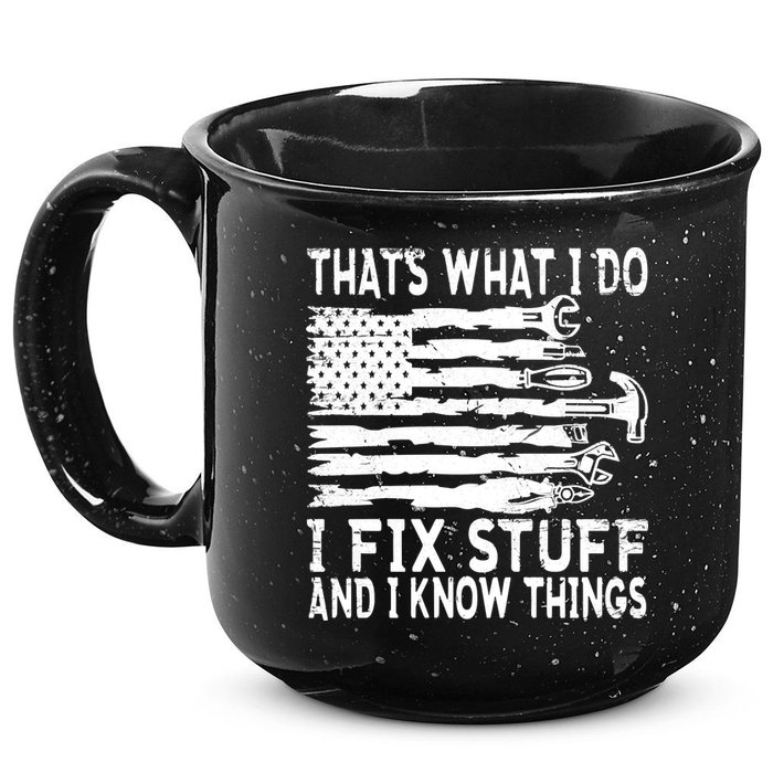 That's What I Do I Fix Stuff And I Know Things Funny 15oz Campfire Ceramic Mug