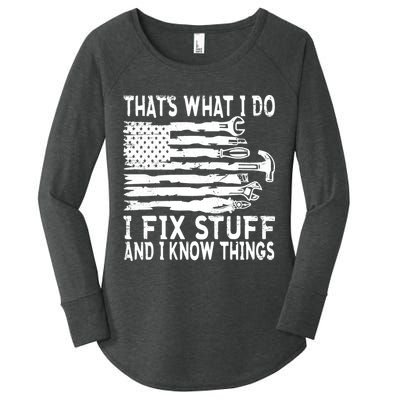 That's What I Do I Fix Stuff And I Know Things Funny Women's Perfect Tri Tunic Long Sleeve Shirt
