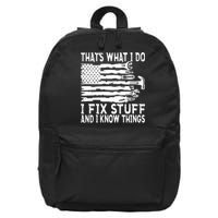 That's What I Do I Fix Stuff And I Know Things Funny 16 in Basic Backpack