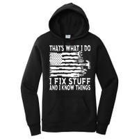 That's What I Do I Fix Stuff And I Know Things Funny Women's Pullover Hoodie