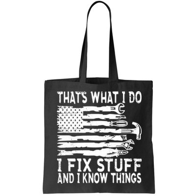 That's What I Do I Fix Stuff And I Know Things Funny Bag