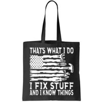 That's What I Do I Fix Stuff And I Know Things Funny Bag