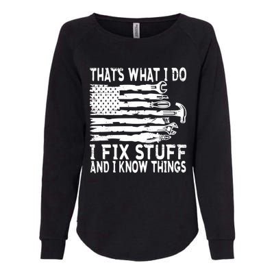 That's What I Do I Fix Stuff And I Know Things Funny Womens California Wash Sweatshirt