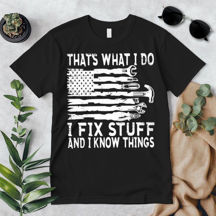 That's What I Do I Fix Stuff And I Know Things Funny Premium T-Shirt