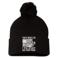 That's What I Do I Fix Stuff And I Know Things Funny Pom Pom 12in Knit Beanie