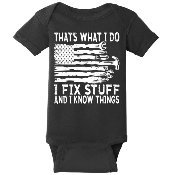 That's What I Do I Fix Stuff And I Know Things Funny Baby Bodysuit