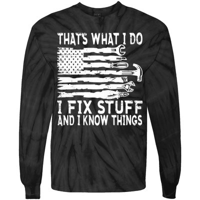 That's What I Do I Fix Stuff And I Know Things Funny Tie-Dye Long Sleeve Shirt