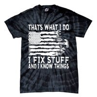 That's What I Do I Fix Stuff And I Know Things Funny Tie-Dye T-Shirt