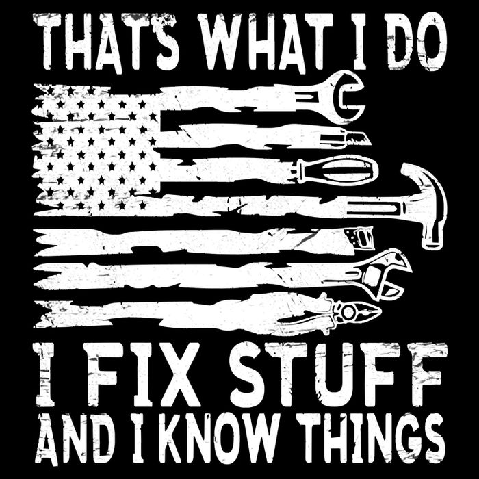 That's What I Do I Fix Stuff And I Know Things Funny Tie-Dye T-Shirt