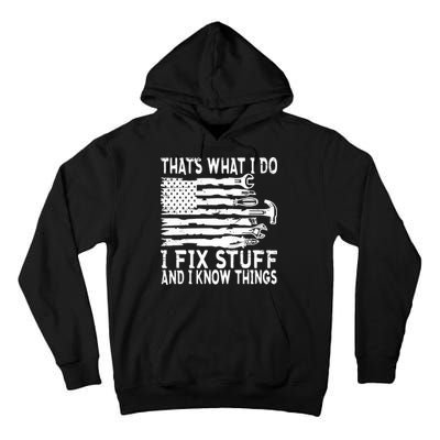 That's What I Do I Fix Stuff And I Know Things Funny Tall Hoodie