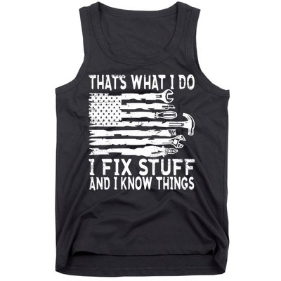 That's What I Do I Fix Stuff And I Know Things Funny Tank Top