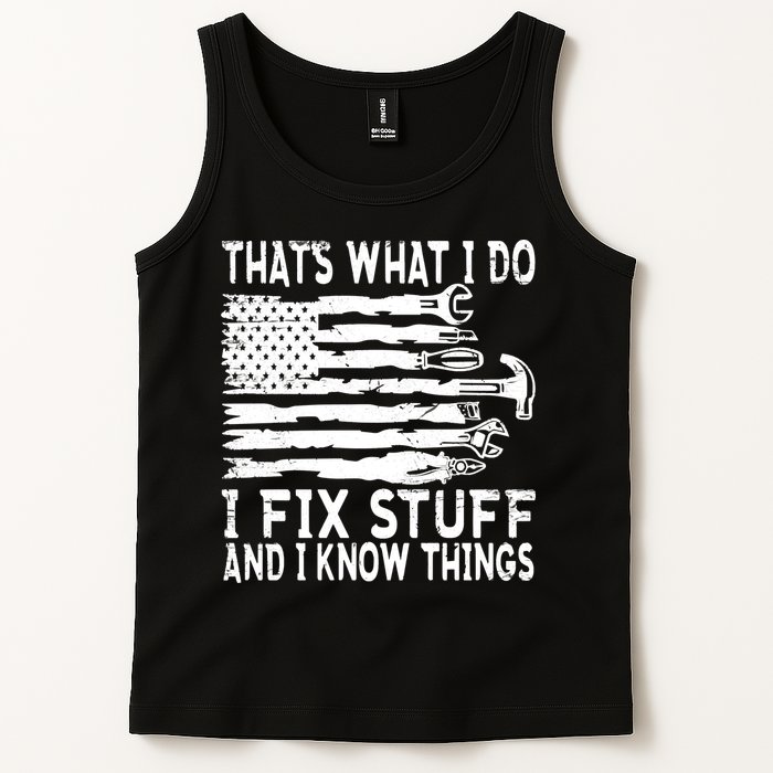That's What I Do I Fix Stuff And I Know Things Funny Tank Top