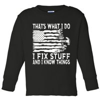 That's What I Do I Fix Stuff And I Know Things Funny Toddler Long Sleeve Shirt