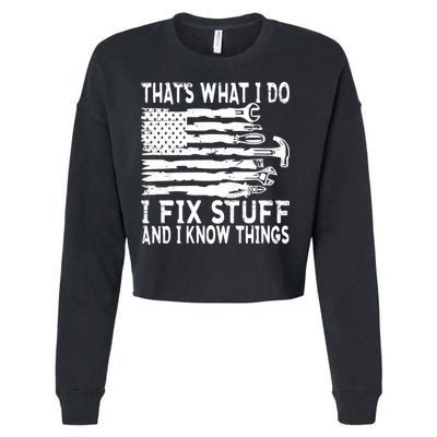 That's What I Do I Fix Stuff And I Know Things Funny Cropped Pullover Crew