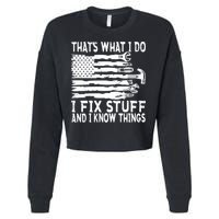 That's What I Do I Fix Stuff And I Know Things Funny Cropped Pullover Crew