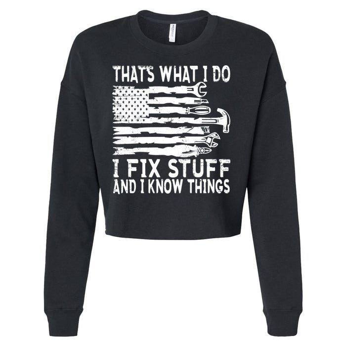 That's What I Do I Fix Stuff And I Know Things Funny Cropped Pullover Crew